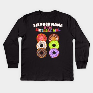 Six Pack Mama of the Birthday Girl Funny Family Donut Mom Kids Long Sleeve T-Shirt